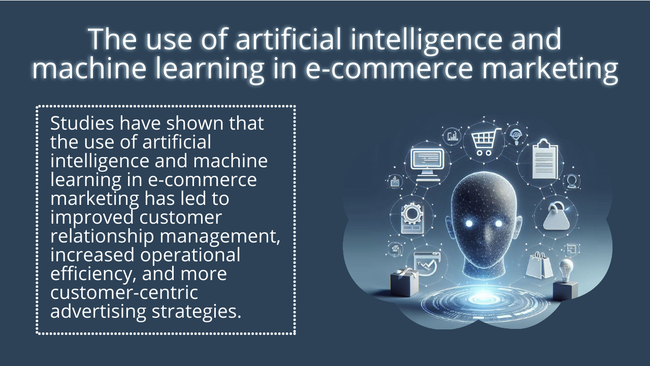 The use of artificial intelligence and machine learning in e-commerce marketing