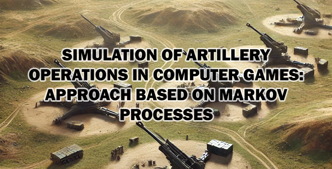 Simulation modeling of artillery operations in computer games: approach based on Markov processes